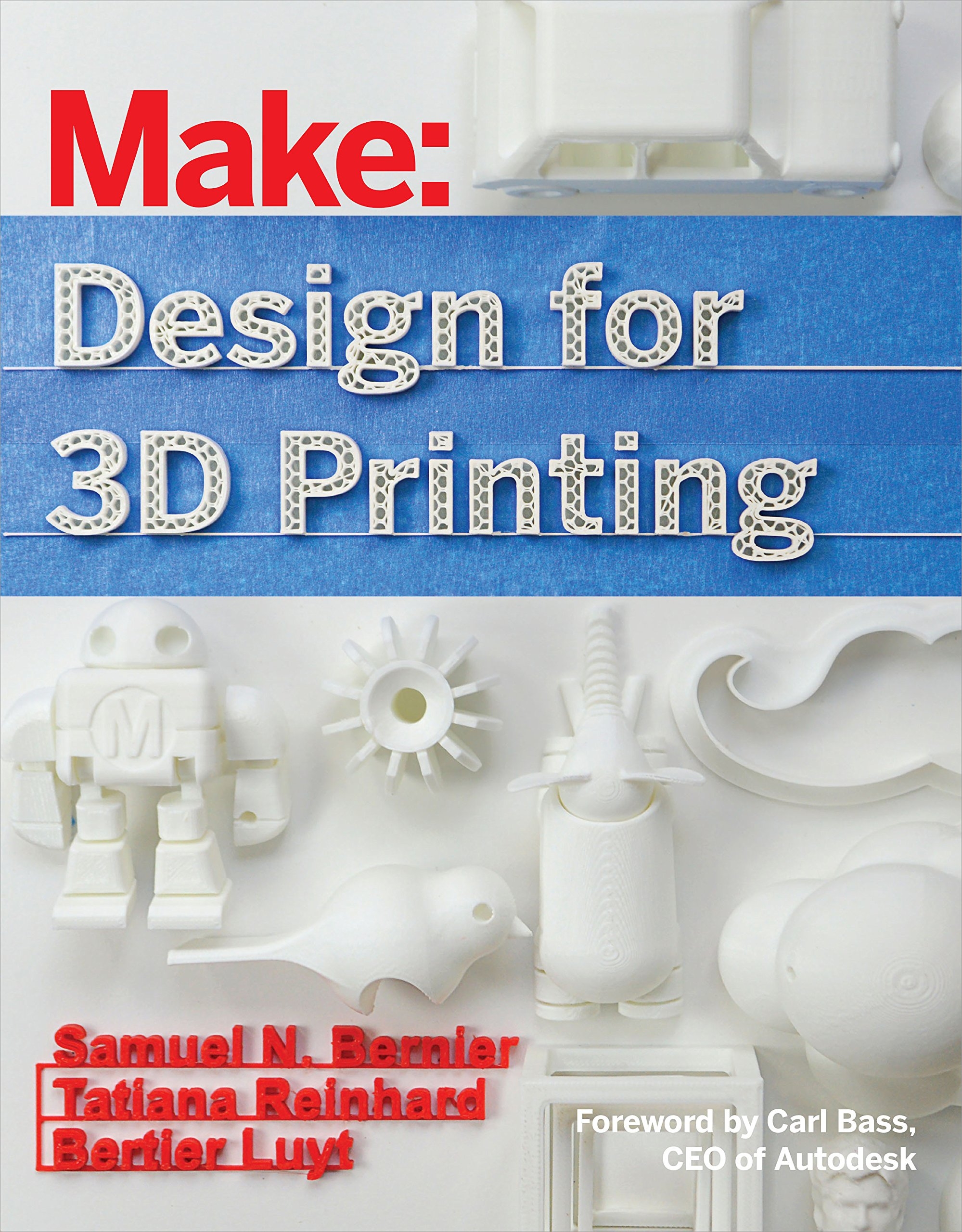 Design For 3D Printing Scanning Creating Editing Remixing And Making In Three Dimensions Bernier Samuel Luyt Bertier Reinhard Tatiana 