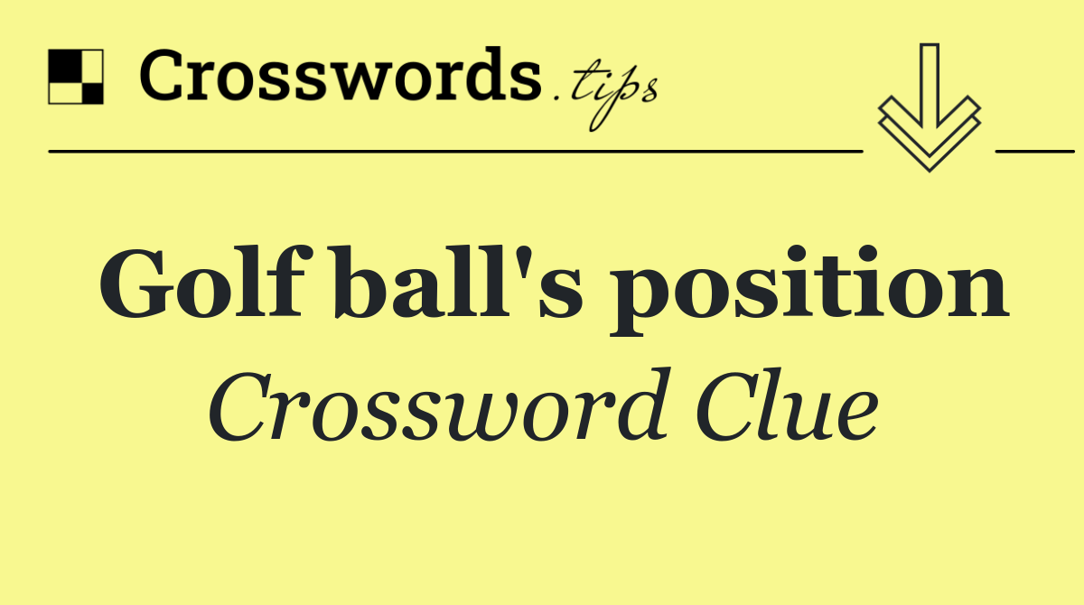 Golf Ball s Position Crossword Clue Answer November 24 2025