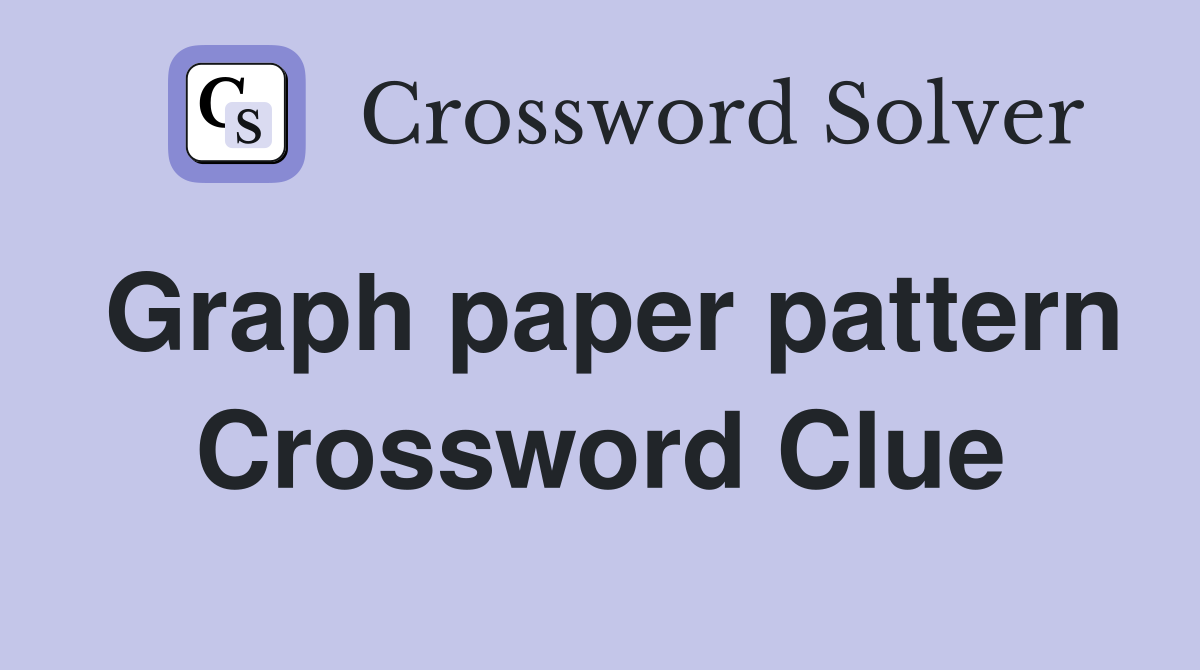 Graph Paper Pattern Crossword Clue Answers Crossword Solver