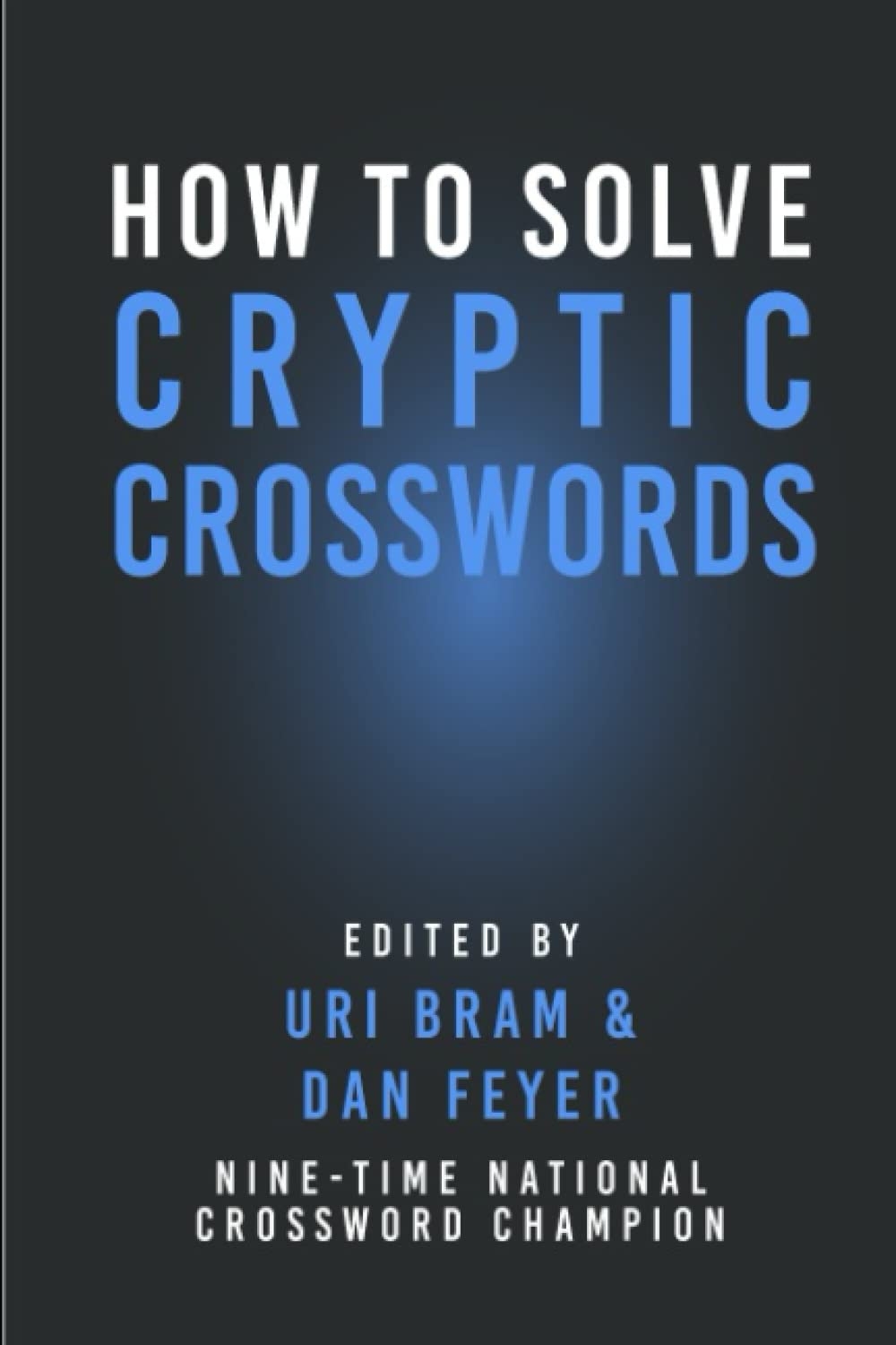How To Solve Cryptic Crosswords A Fun And Friendly Guide To 