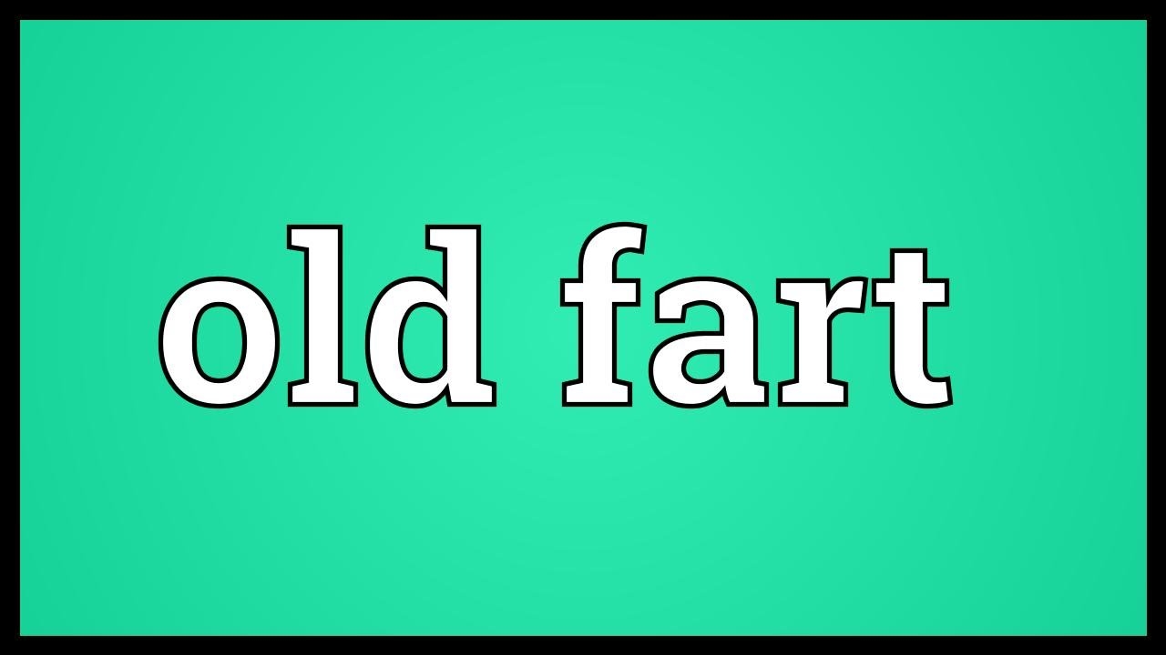 What Is A Old Fart
