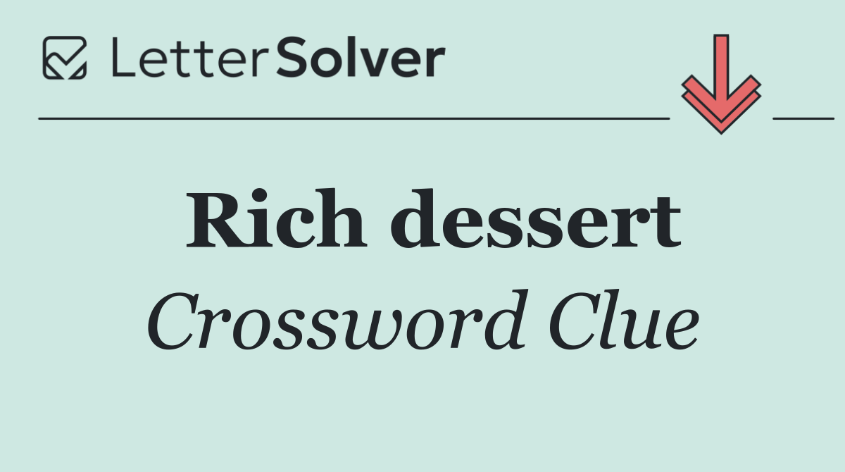 Rich Dessert Crossword Clue Answers